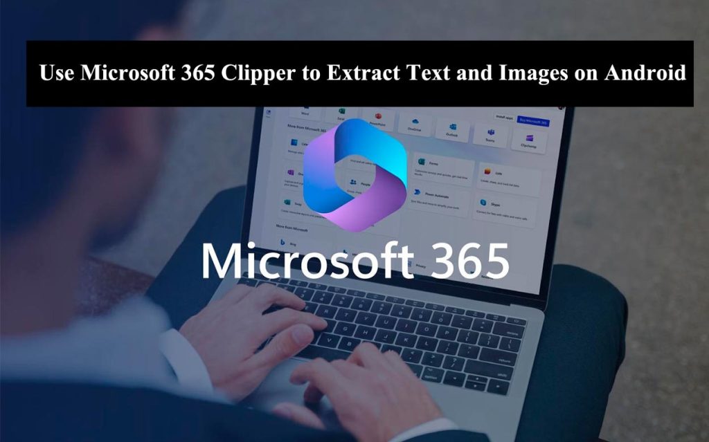 Use Microsoft 365 Clipper to Extract Text and Images on Android